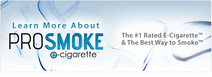 About ProSmoke Electronic Cigarettes