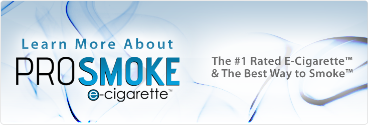 About ProSmoke Electronic Cigarettes