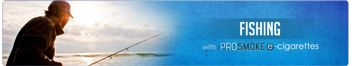 fishing and electronic cigarettes